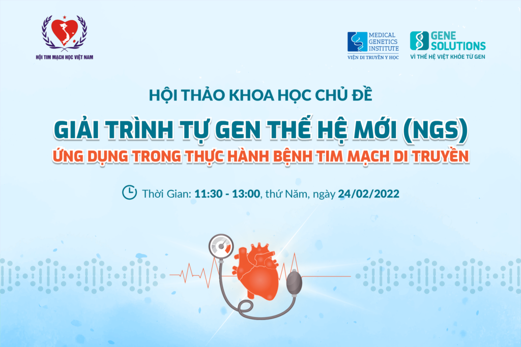 Viện Di truyền Y học - Gene Solutions phối hợp Viện Tim mạch - Bệnh viện Bạch Mai tổ chức chương trình Sinh hoạt khoa học "Giải trình tự gen thế hệ mới (NGS) ứng dụng trong thực hành bệnh Tim mạch di truyền"​ 1