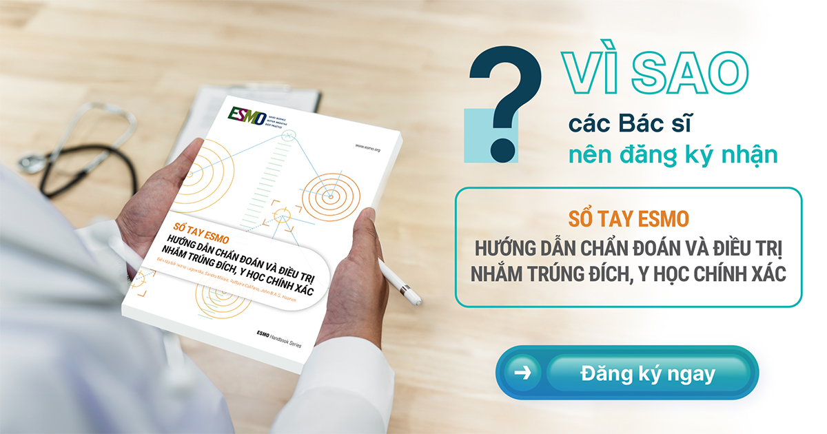 Vì sao các Bác sĩ nên đăng ký nhận Sổ tay ESMO – Hướng dẫn chẩn đoán và điều trị nhắm trúng đích, y học chính xác? 1