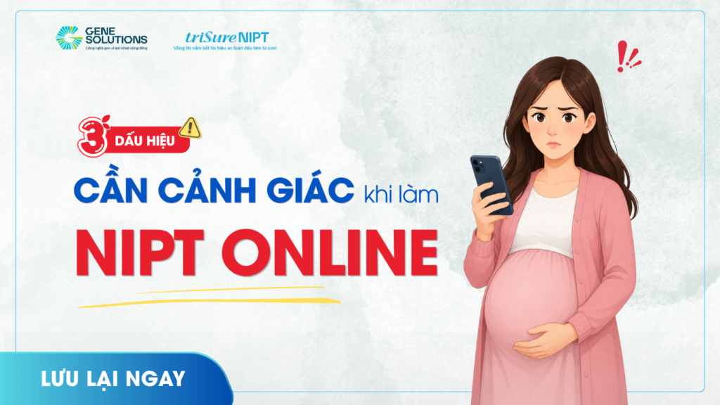 Tổng hợp các dấu hiệu mẹ bầu cần cảnh giác khi làm NIPT Online